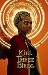 Kill Three Birds by Nicole Givens Kurtz