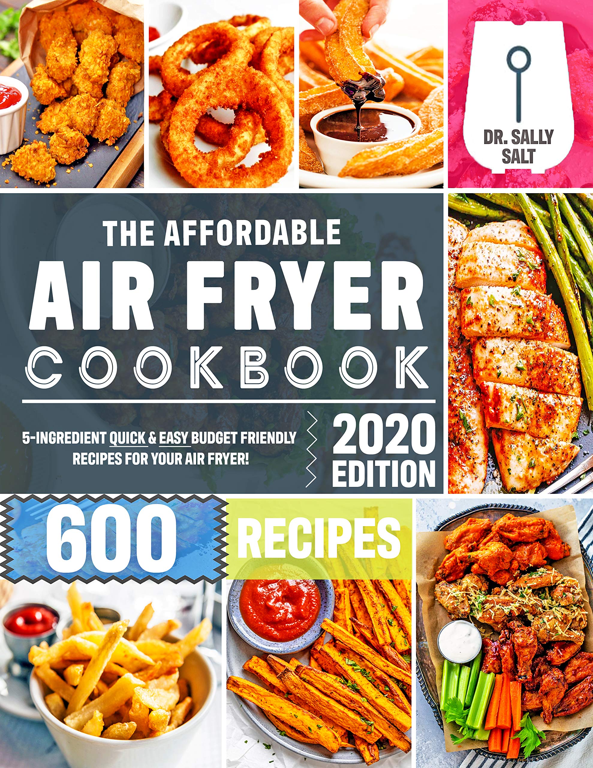 The Affordable Air Fryer Cookbook 2020: 600 Quick & Easy 5-Ingredient Budget Friendly Recipes for Your Air Fryer (Kindle Edition)