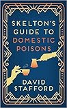 Skelton's Guide to Domestic Poisons by David Stafford