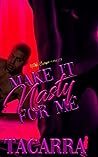 Make It Nasty For Me