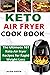 Keto Air Fryer Cookbook: Th...