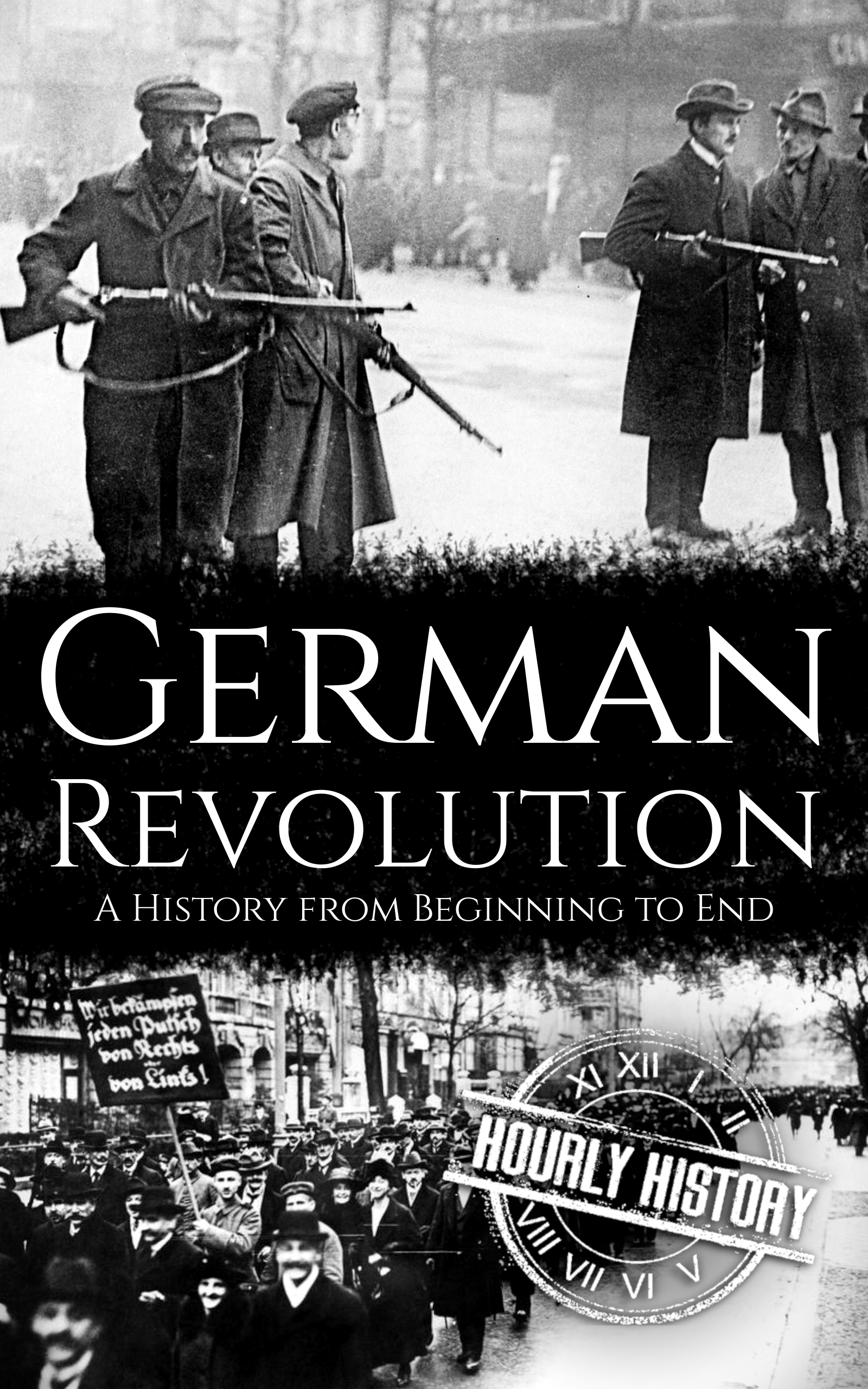 German Revolution: A History from Beginning to End (Kindle Edition)