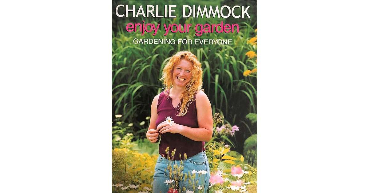 Enjoy Your Garden: Gardening for everyone by Charlie Dimmock