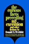 The Curious Facts Preceding My Execution and Other Fictions The Curious Facts Preceding My Execution and Other Fictions