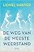 De weg van de meeste weerstand by Lionel Shriver