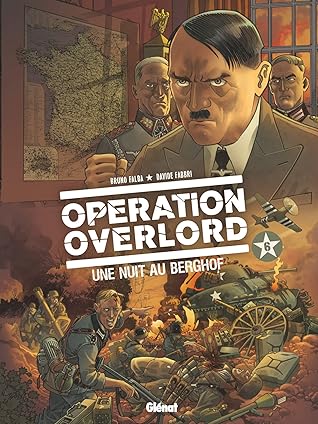 Operation Overlord Tome 06 Une Nuit Au Berghof By Bruno Falba