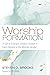 Worship Formation: A Call to Embrace Christian Growth in Each Element of the Worship Service