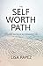 The Self-Worth Path: A Guided Journey to an Empowered Life