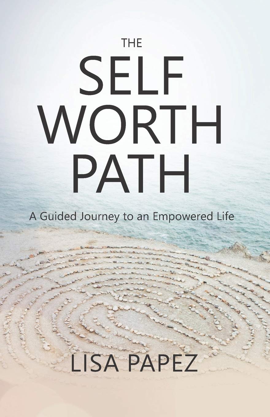 The Self-Worth Path: A Guided Journey to an Empowered Life (Paperback)