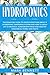 HYDROPONICS: The Essential Guide to learn everything about a Hydroponic Gardening System and how to easily DIY to produce homegrown fresh and healthy Vegetables, Herbs, and Fruits