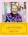 Chinatown Pretty: Fashion and Wisdom from Chinatown's Most Stylish Seniors Book cover for Chinatown Pretty: Fashion and Wisdom from Chinatown's Most Stylish Seniors