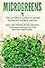 MICROGREENS: The Ultimate Guide to Grow Nutrient-Packed Greens. Learn Uses, Benefits, All The Cultivation Techniques and Discover The Business Opportunity