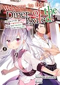 Welcome to the Diner of the Exiled! Vol.1: A tale of the mightiest chef who was booted from his guild!