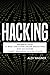 Hacking: Beginners Guide, 17 Must Tools every Hacker should have, Wireless Hacking & 17 Most Dangerous Hacking Attacks (4 Manuscripts)