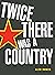 Twice There Was a Country