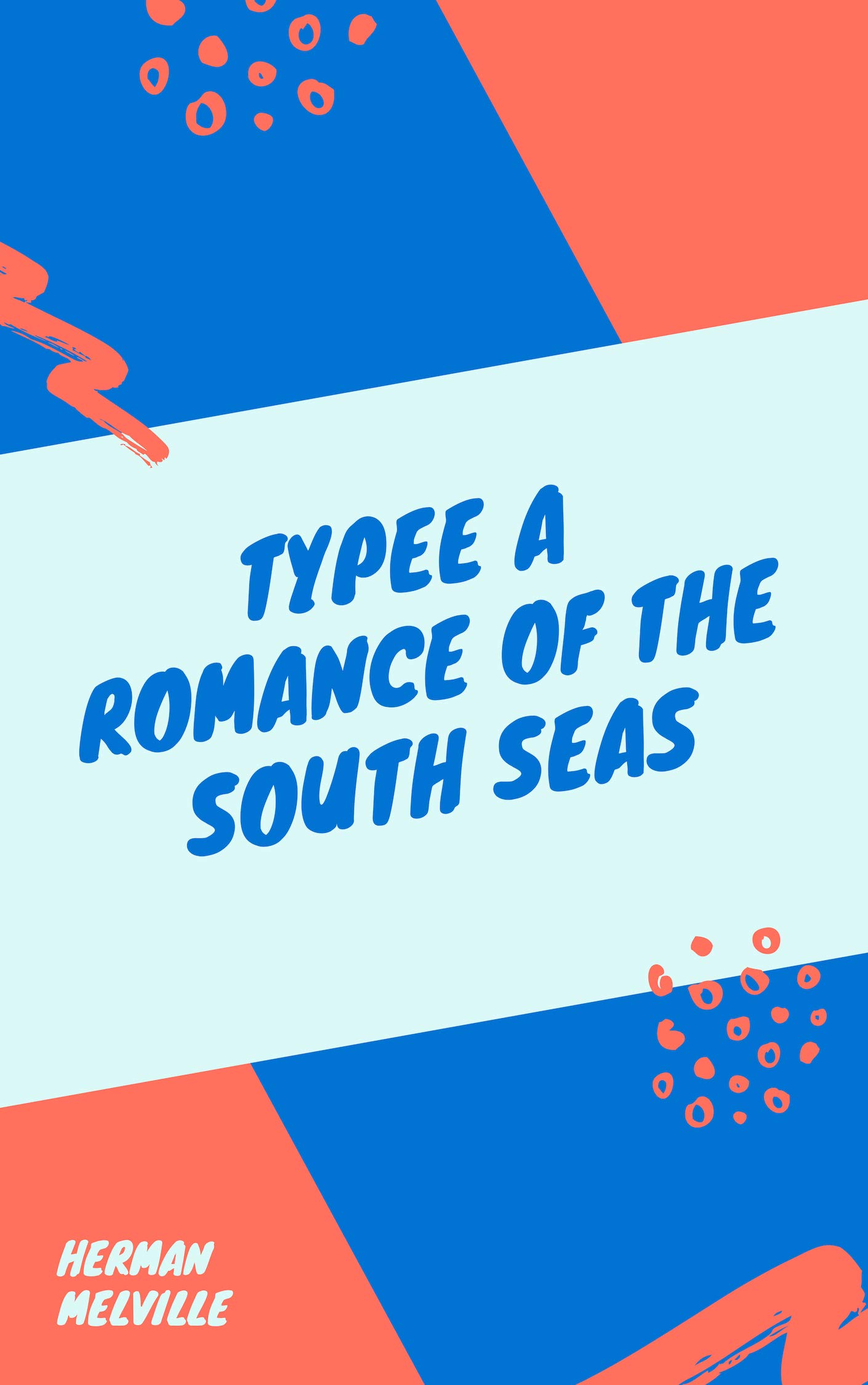 Typee A Romance of the South Seas