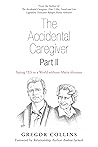 The Accidental Caregiver Part Ii: Saying Yes to a World Without Maria Altmann