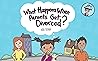 What Happens When Parents Get Divorced?: Explain what divorce is and how it affects a kid's day-to-day life (What About Me? Books Book 2)