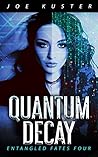 Quantum Decay (Entangled Fates, #4)