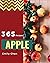 Apple Recipes 365: Enjoy 365 Days With Amazing Apple Recipes In Your Own Apple Cookbook! [Book 1]