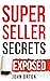 Super Seller Secrets: Exposed