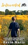 Introverted Me by Kevin Martz