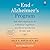 The End of Alzheimer's Program: The First Protocol to Enhance Cognition and Reverse Decline at Any Age