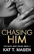 Chasing Him