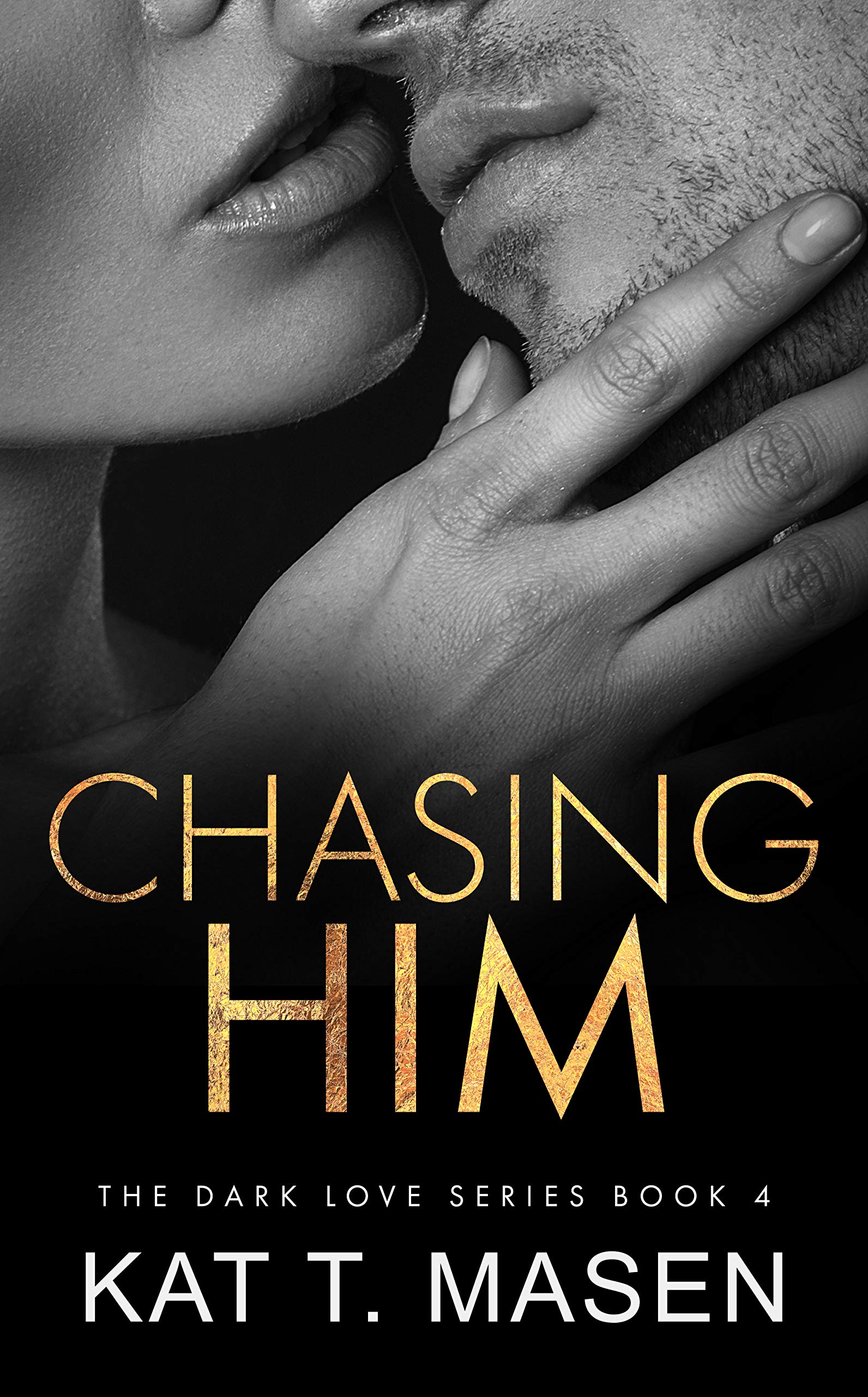 Chasing Him (Dark Love, #4)
