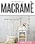 MACRAME: Amazing Patterns and Easy Projects for Beginners and Advanced, to Furnish Your Home on a Low Budget and Lots of Fun! (CRAFTING)