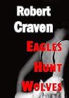 Eagles Hunt Wolves (The Wartime Adventures of Eva Molenaar #5)