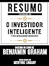 Resumo Estendido: O Investidor Inteligente (The Intelligent Investor): Baseado No Livro De Benjamin Graham (Portuguese Edition) Resumo Estendido: O Investidor Inteligente (The Intelligent Investor): Baseado No Livro De Benjamin Graham (Portuguese Edition)