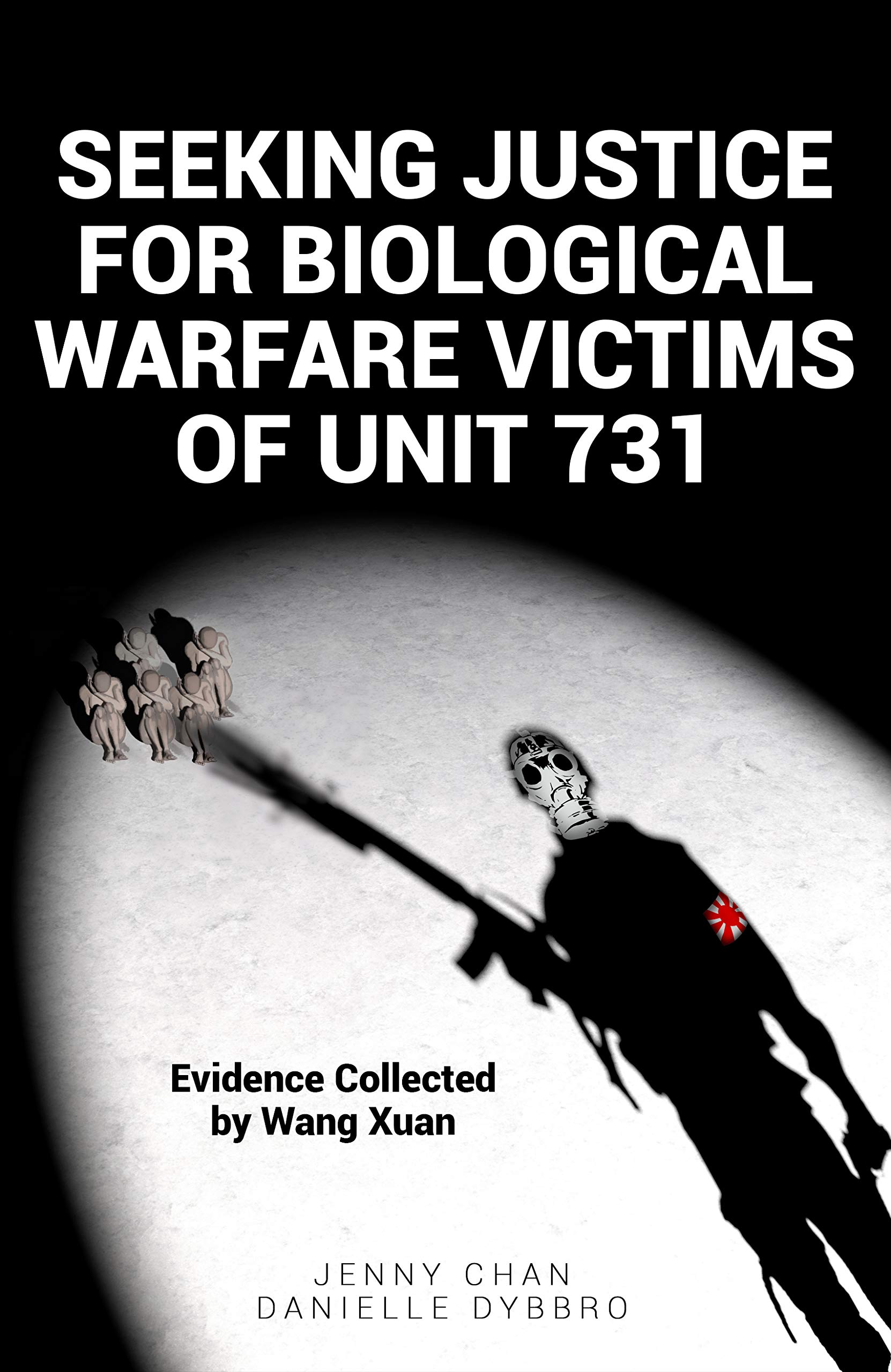 Seeking Justice for Biological Warfare Victims of Unit 731: Evidence Collected by Wang Xuan (Kindle Edition)