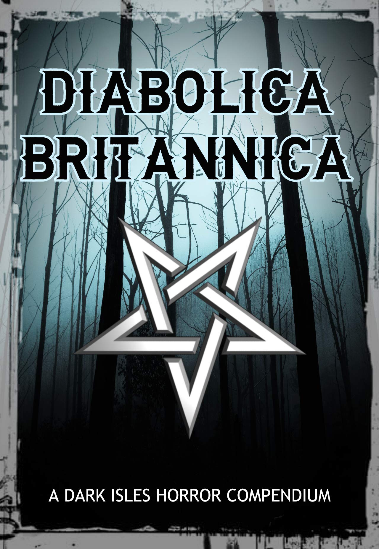 Diabolica Britannica: A Dark Isles Horror Compendium (Kindle Edition)