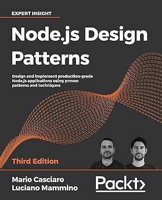 Node.js Design Patterns: Design and Implement Production-Grade Node.js Applications Using Proven Patterns and Techniques