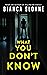 What You Don't Know