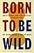 Born to Be Wild by Seth Cagin