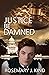 Justice Be Damned (Tales of Flynn and Reilly Book 4)
