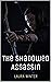The Shadowed Assassin: A Sw...
