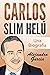 Carlos Slim Helú: Una Biogr...