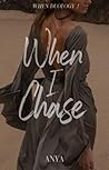When I Chase (When, #1)