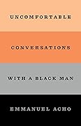 Uncomfortable Conversations With a Black Man
