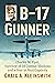 B-17 Gunner: Charles M. Eyer, Survivor of 59 Combat Missions and a Year in Nazi Captivity