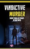 Vindictive Murder (Short thrilled stories Book 5)