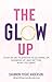 The Glow Up: Your 30 Day Pl...