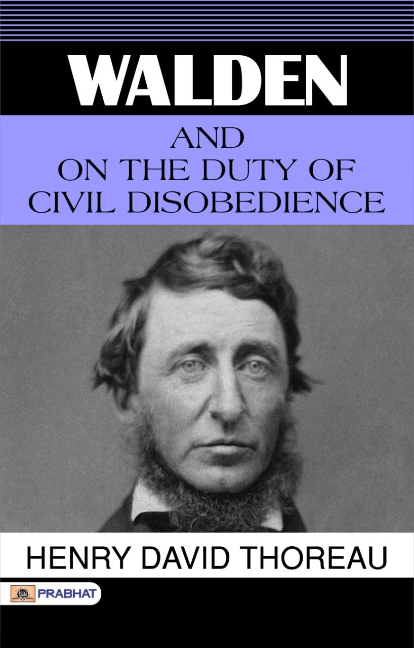 Walden, and On The Duty Of Civil Disobedience: Henry David Thoreau's Timeless Works on Nature and Protest