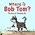 Where is Bob Tom?: The Story of a Rambling Cat