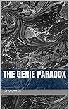 The Genie Paradox The Genie Paradox