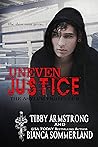 Uneven Justice by Tibby Armstrong Uneven Justice by Tibby Armstrong