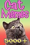 Memes: Cats Memes 5000+ Unique Memes, Funny and Hilarious Memes, Jokes, Humor, Trolls, Epic Fails, Cute Memes, Spoof, Parody, Funny Faces, Comedy